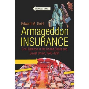Armageddon Insurance - (New Cold War History) by  Edward M Geist (Paperback) - 1 of 1