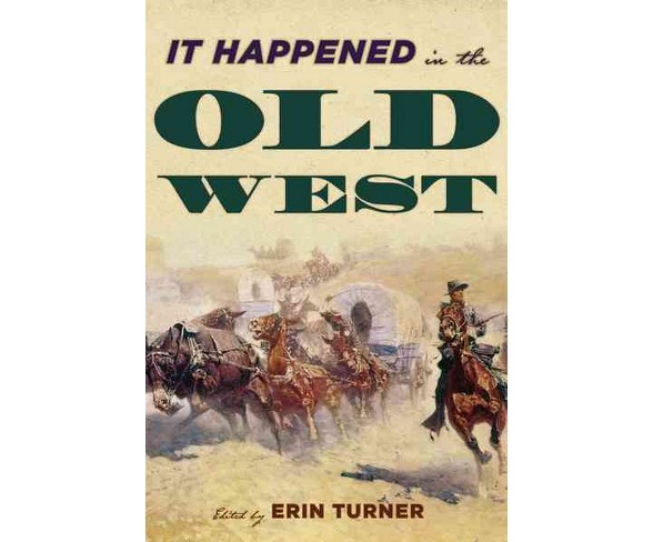 It Happened in the Old West : Remarkable Events That Shaped History (Paperback)