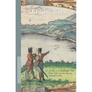 Erudite Eyes - (Studies in Netherlandish Art and Cultural History) by  Tine Luk Meganck (Paperback) - 1 of 1