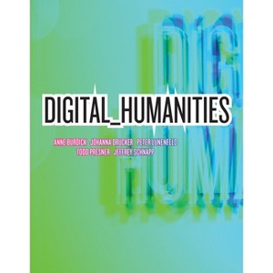 Digital_humanities - by  Anne Burdick & Johanna Drucker & Peter Lunenfeld & Todd Presner & Jeffrey Schnapp (Paperback) - 1 of 1