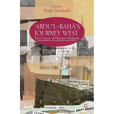 'Abdu'l-Bahá's Journey West - by  N Mottahedeh (Hardcover)