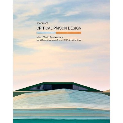 Critical Prison Design - by  Roger Paez (Paperback)