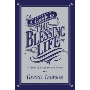 A Guide to the Blessing Life - by  Gerrit Dawson (Paperback) - 1 of 1