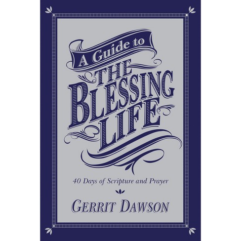 A Guide to the Blessing Life - by  Gerrit Dawson (Paperback) - image 1 of 1