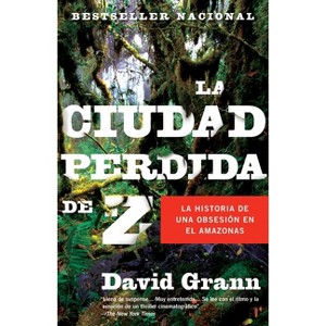 La ciudad perdida de Z / The Lost City of Z - by  David Grann (Paperback) - 1 of 1