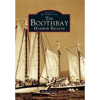 The Boothbay Harbor Region - by  Jim Harnedy (Paperback)