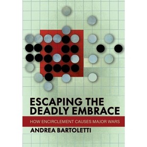 Escaping the Deadly Embrace - (Cornell Studies in Security Affairs) by  Andrea Bartoletti (Hardcover) - 1 of 1