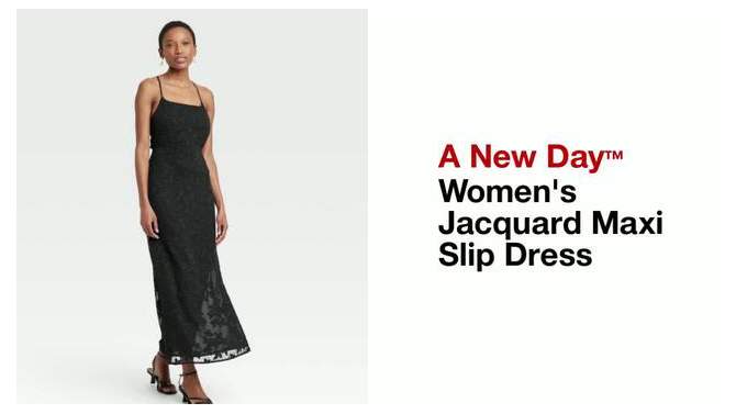 Women's Jacquard Maxi Slip Dress - A New Day™, 2 of 11, play video