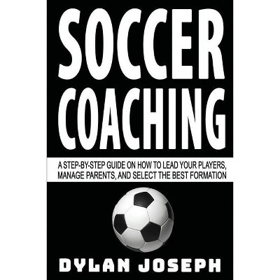 Soccer Coaching - (Understand Soccer) by  Dylan Joseph (Paperback)