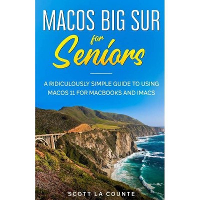 MacOS Big Sur For Seniors - by  Scott La Counte (Paperback)