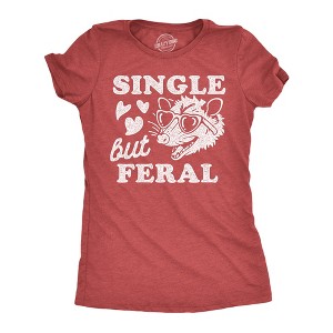Womens Funny T Shirts Single But Feral Valentines Day Novelty Tee For Ladies - Crazy Dog Women's T Shirt - 1 of 4