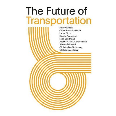 The Future of Transportation - by  Henry Grabar (Paperback)