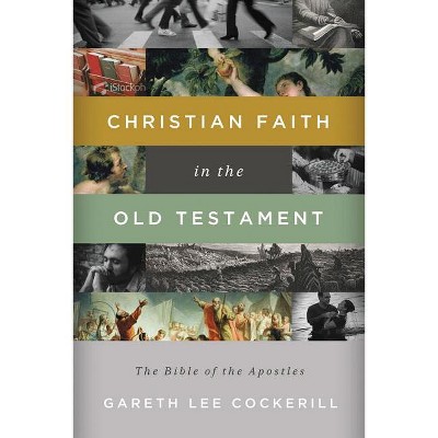 Christian Faith in the Old Testament - by  Gareth Lee Cockerill (Paperback)