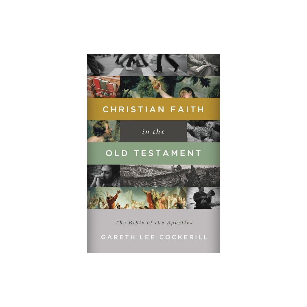 Christian Faith in the Old Testament - by Gareth Lee Cockerill (Paperback)