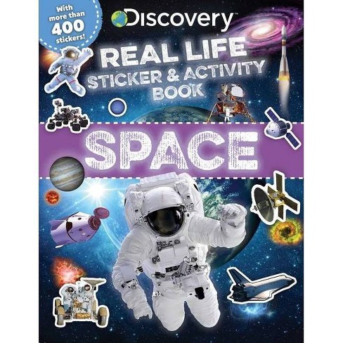 Discovery Real Life Sticker and Activity Book: Space - (Discovery Real Life Sticker Books) by  Courtney Acampora (Paperback) - image 1 of 1
