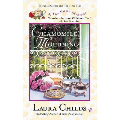 Chamomile Mourning - (Tea Shop Mysteries) by  Laura Childs (Paperback)