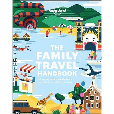 The Family Travel Handbook - (Lonely Planet) by  Lonely Planet (Paperback)