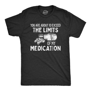 Mens You Are About To Exceed The Limits Of My Medication Funny Retirement Shirt - Crazy Dog Men's T Shirt - 1 of 4