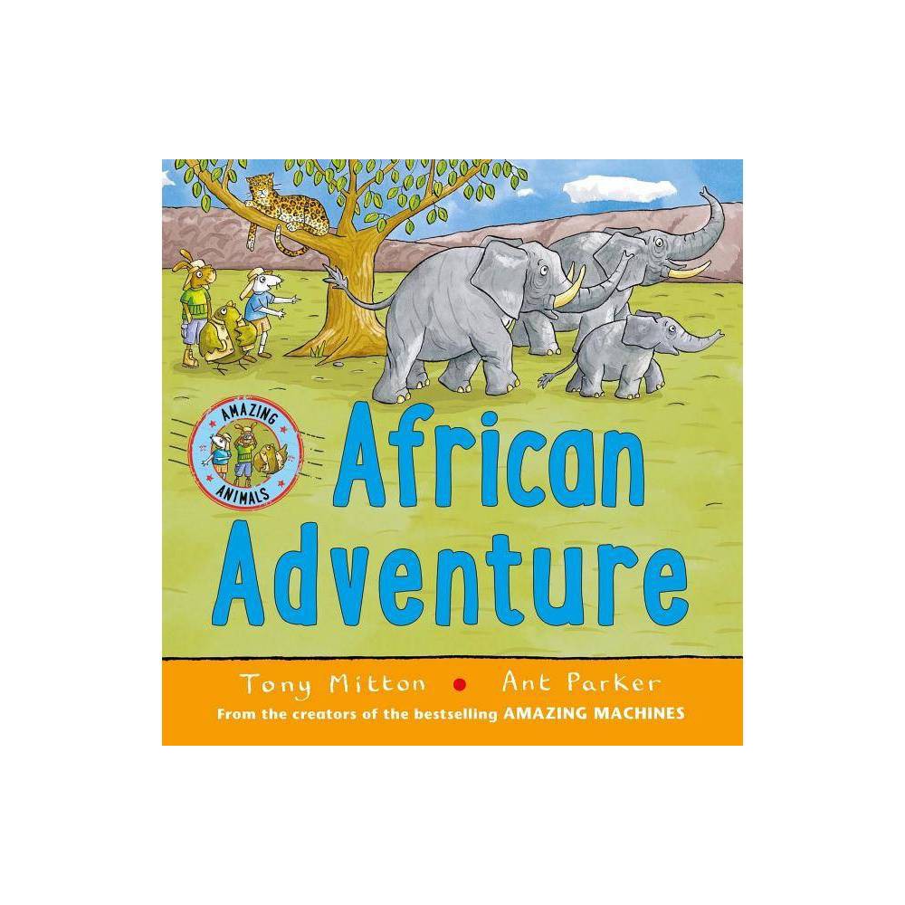 ISBN 9780753472309 product image for African Adventure - (Amazing Animals) by Tony Mitton (Paperback) | upcitemdb.com
