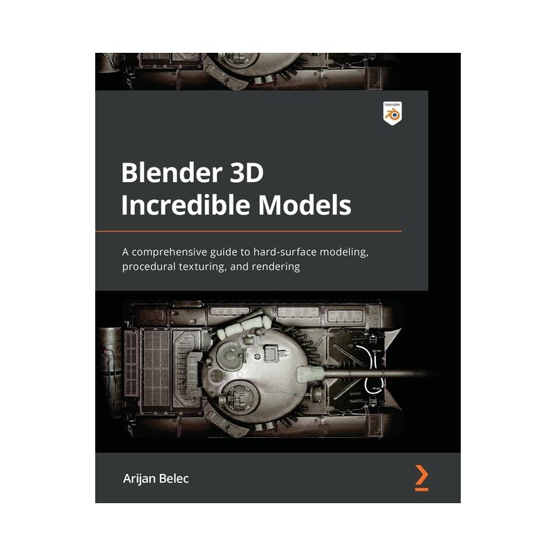 Blender 3D Incredible Models - by  Arijan Belec (Paperback), 1 of 2