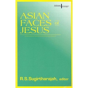 Asian Faces of Jesus - (Faith and Cultures Series) by  R S Sugirtharajah (Paperback) - 1 of 1