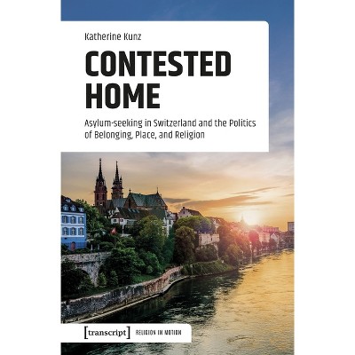 Contested Home - (Religion in Bewegung Religion in Motion) by  Katherine Kunz (Paperback)