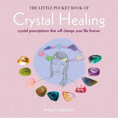 The Little Pocket Book of Crystal Healing - by  Philip Permutt (Paperback)