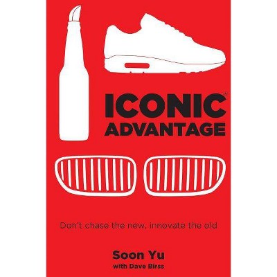 Iconic Advantage - by  Soon Yu (Hardcover)