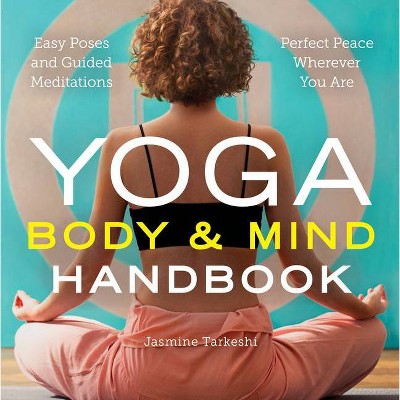 Yoga Body and Mind Handbook - by  Jasmine Tarkeshi (Paperback)