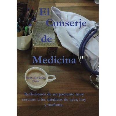 El Conserje de medicina - by  Vicente García Luis (Paperback)