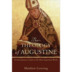 Theology of Augustine - by  Matthew Levering (Paperback) - 1 of 1