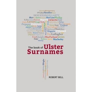 The Book of Ulster Surnames - by  Robert Bell (Paperback) - 1 of 1