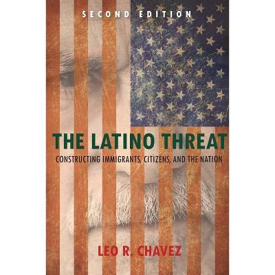 The Latino Threat - 2nd Edition by  Leo Chavez (Paperback)