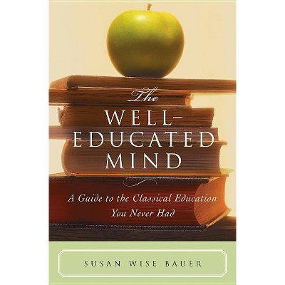 The Well-Educated Mind - Annotated by  Susan Wise Bauer (Hardcover)