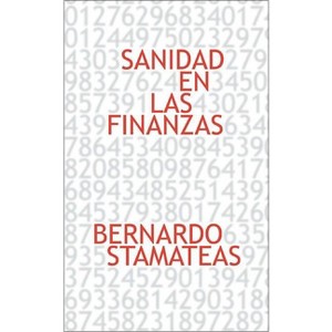 Sanidad En Las Finanzas - by  Bernardo Stamateas (Paperback) - 1 of 1