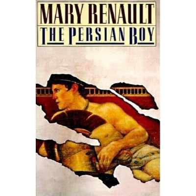 The Persian Boy - (Alexander Trilogy) by  Mary Renault (Paperback)