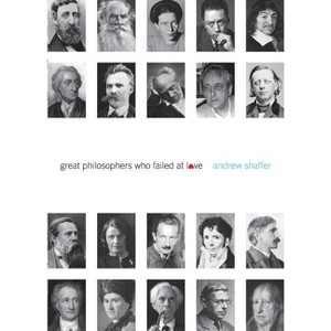 Great Philosophers Who Failed at Love - by  Andrew Shaffer (Paperback) - 1 of 1