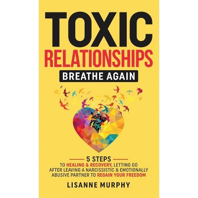 Toxic Relationships - by  Lisanne Murphy (Hardcover)