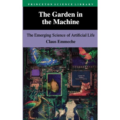 The Garden in the Machine - (Princeton Science Library) by  Claus Emmeche (Paperback)