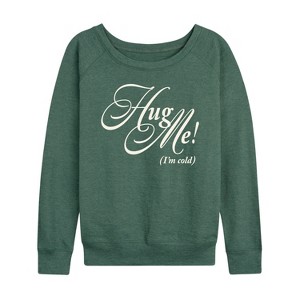 Women's - Instant Message - Hug Me I'm Cold Lightweight French Terry Slouchy - 1 of 4