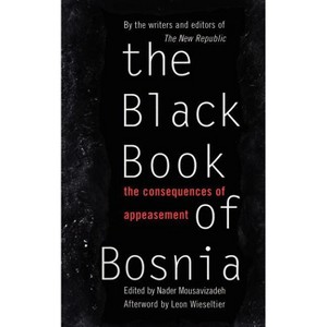 The Black Book of Bosnia - (New Republic Book) by  Nader Mousavizadeh (Paperback) - 1 of 1
