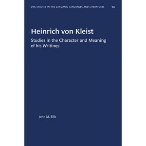 Heinrich Von Kleist - (University of North Carolina Studies in Germanic Languages a) by  John M Ellis (Paperback) - 1 of 1