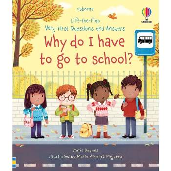 Very First Questions and Answers Why Do I Have to Go to School? - by  Katie Daynes (Board Book)