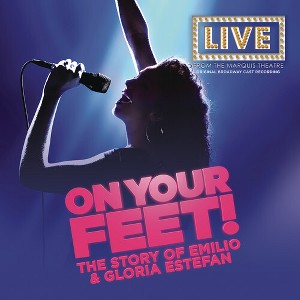 On Your Feet & O.B.C.R. - On Your Feet!: The Story of Emilio & Gloria Estefan (Original Broadway Cast Recording) (CD) - 1 of 1