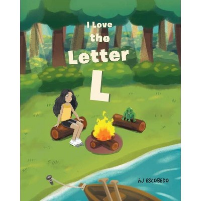 I Love The Letter L - by  Aj Escobedo (Paperback)