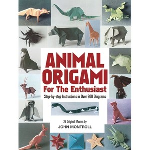 Animal Origami for the Enthusiast - (Dover Crafts: Origami & Papercrafts) 56th Edition by  John Montroll (Paperback) - 1 of 1