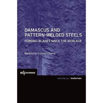 Damascus and Pattern-Welded Steels - (Science Des Matériaux / Materials) by  Madeleine Durand-Charre (Paperback)