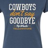 Women's - Yellowstone - Cowboys Dont Say Goodbye Fitted Graphic T-Shirt - 2 of 4