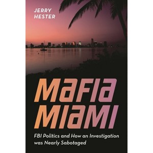 Mafia Miami - by  Jerry Hester (Hardcover) - 1 of 1