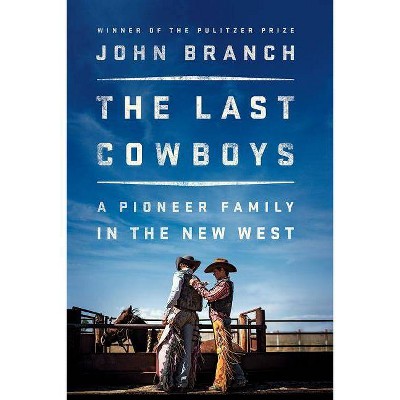  The Last Cowboys - by  John Branch (Hardcover) 